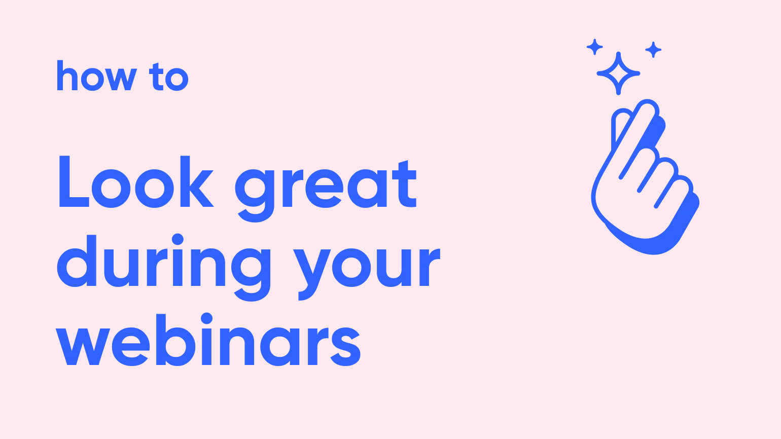 Thumbnail for how to look great during your webinars