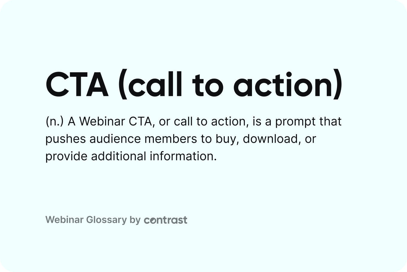 A webinar CTA, or webinar call to action, is a prompt that encourages attendees to take the next step before, during, or after a webinar. This could include registering for the event, downloading a resource, booking a demo, starting a free trial, or watching the replay. A strong CTA for a webinar connects engagement to measurable conversion.